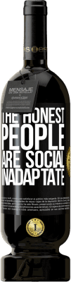 49,95 € Free Shipping | Red Wine Premium Edition MBS® Reserve The honest people are social inadaptate Black Label. Customizable label Reserve 12 Months Harvest 2016 Tempranillo