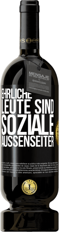 49,95 € Kostenloser Versand | Rotwein Premium Ausgabe MBS® Reserve Ehrliche Leute sind soziale Außenseiter Schwarzes Etikett. Anpassbares Etikett Reserve 12 Monate Ernte 2016 Tempranillo