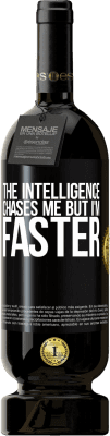 49,95 € Free Shipping | Red Wine Premium Edition MBS® Reserve The intelligence chases me but I'm faster Black Label. Customizable label Reserve 12 Months Harvest 2016 Tempranillo