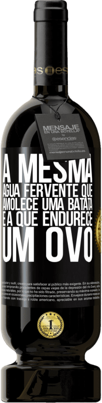 49,95 € Envio grátis | Vinho tinto Edição Premium MBS® Reserva A mesma água fervente que amolece uma batata é a que endurece um ovo Etiqueta Preta. Etiqueta personalizável Reserva 12 Meses Colheita 2015 Tempranillo