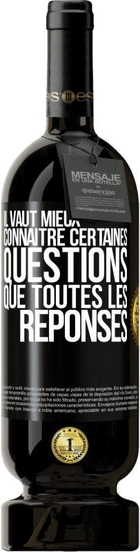 49,95 € Envoi gratuit | Vin rouge Édition Premium MBS® Réserve Il vaut mieux connaître certaines questions que toutes les réponses Étiquette Noire. Étiquette personnalisable Réserve 12 Mois Récolte 2015 Tempranillo