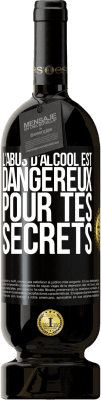 49,95 € Envoi gratuit | Vin rouge Édition Premium MBS® Réserve L'abus d'alcool est dangereux pour tes secrets Étiquette Noire. Étiquette personnalisable Réserve 12 Mois Récolte 2015 Tempranillo