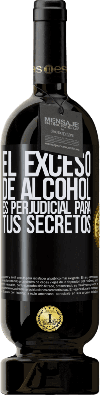 49,95 € Envío gratis | Vino Tinto Edición Premium MBS® Reserva El exceso de alcohol es perjudicial para tus secretos Etiqueta Negra. Etiqueta personalizable Reserva 12 Meses Cosecha 2015 Tempranillo