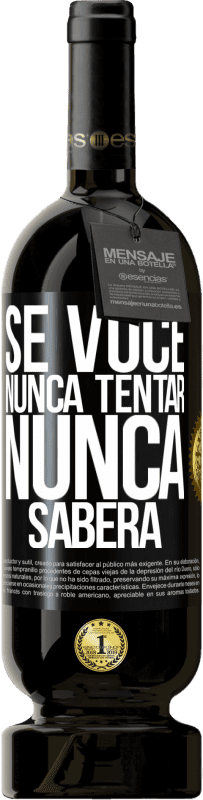 49,95 € Envio grátis | Vinho tinto Edição Premium MBS® Reserva Se você nunca tentar, nunca saberá Etiqueta Preta. Etiqueta personalizável Reserva 12 Meses Colheita 2015 Tempranillo