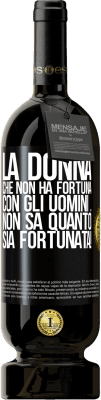 49,95 € Spedizione Gratuita | Vino rosso Edizione Premium MBS® Riserva La donna che non ha fortuna con gli uomini ... non sa quanto sia fortunata! Etichetta Nera. Etichetta personalizzabile Riserva 12 Mesi Raccogliere 2015 Tempranillo