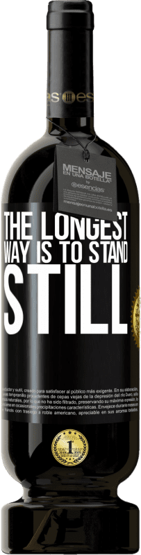 49,95 € Free Shipping | Red Wine Premium Edition MBS® Reserve The longest way is to stand still Black Label. Customizable label Reserve 12 Months Harvest 2014 Tempranillo