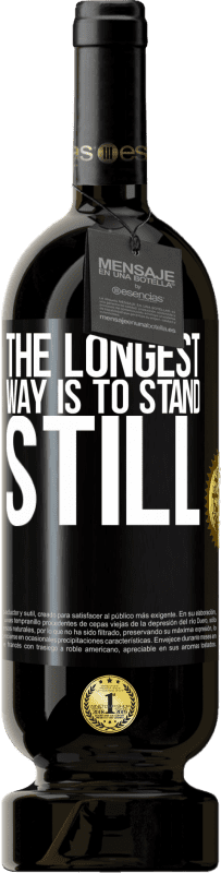 49,95 € Free Shipping | Red Wine Premium Edition MBS® Reserve The longest way is to stand still Black Label. Customizable label Reserve 12 Months Harvest 2015 Tempranillo