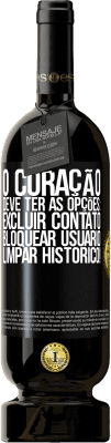 49,95 € Envio grátis | Vinho tinto Edição Premium MBS® Reserva O coração deve ter as opções: Excluir contato, Bloquear usuário, Limpar histórico! Etiqueta Preta. Etiqueta personalizável Reserva 12 Meses Colheita 2014 Tempranillo