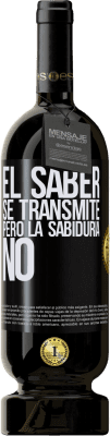 49,95 € Envío gratis | Vino Tinto Edición Premium MBS® Reserva El saber se transmite, pero la sabiduría no Etiqueta Negra. Etiqueta personalizable Reserva 12 Meses Cosecha 2014 Tempranillo