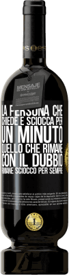 49,95 € Spedizione Gratuita | Vino rosso Edizione Premium MBS® Riserva La persona che chiede è sciocca per un minuto. Quello che rimane con il dubbio, rimane sciocco per sempre Etichetta Nera. Etichetta personalizzabile Riserva 12 Mesi Raccogliere 2014 Tempranillo