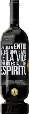 49,95 € Envío gratis | Vino Tinto Edición Premium MBS® Reserva La juventud no es una etapa de la vida, sino un estado del espíritu Etiqueta Negra. Etiqueta personalizable Reserva 12 Meses Cosecha 2015 Tempranillo