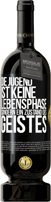 49,95 € Kostenloser Versand | Rotwein Premium Ausgabe MBS® Reserve Die Jugend ist keine Lebensphase sondern ein Zustand des Geistes Schwarzes Etikett. Anpassbares Etikett Reserve 12 Monate Ernte 2015 Tempranillo