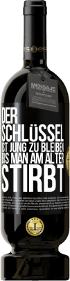 49,95 € Kostenloser Versand | Rotwein Premium Ausgabe MBS® Reserve Der Schlüssel ist jung zu bleiben, bis man am Alter stirbt Schwarzes Etikett. Anpassbares Etikett Reserve 12 Monate Ernte 2015 Tempranillo