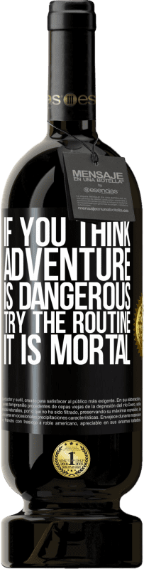49,95 € 送料無料 | 赤ワイン プレミアム版 MBS® 予約する 冒険が危険だと思うなら、ルーチンを試してみてください。致命的です ブラックラベル. カスタマイズ可能なラベル 予約する 12 月 収穫 2016 Tempranillo