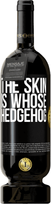 49,95 € Free Shipping | Red Wine Premium Edition MBS® Reserve The skin is whose hedgehog Black Label. Customizable label Reserve 12 Months Harvest 2015 Tempranillo