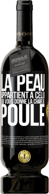 49,95 € Envoi gratuit | Vin rouge Édition Premium MBS® Réserve La peau appartient à celui qui vous donne la chair de poule Étiquette Noire. Étiquette personnalisable Réserve 12 Mois Récolte 2015 Tempranillo