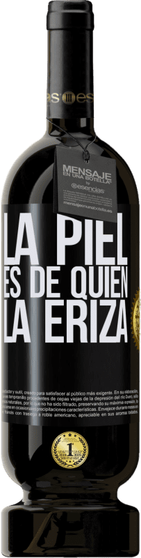 49,95 € Envío gratis | Vino Tinto Edición Premium MBS® Reserva La piel es de quien la eriza Etiqueta Negra. Etiqueta personalizable Reserva 12 Meses Cosecha 2015 Tempranillo