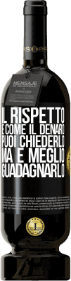 49,95 € Spedizione Gratuita | Vino rosso Edizione Premium MBS® Riserva Il rispetto è come il denaro. Puoi chiederlo, ma è meglio guadagnarlo Etichetta Nera. Etichetta personalizzabile Riserva 12 Mesi Raccogliere 2015 Tempranillo