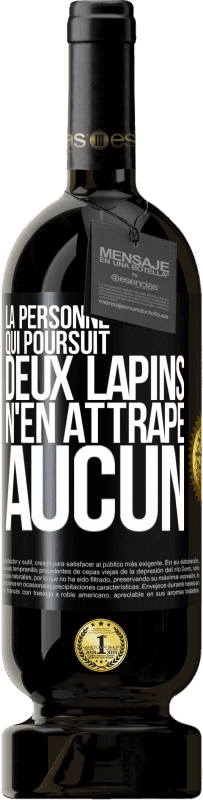 49,95 € Envoi gratuit | Vin rouge Édition Premium MBS® Réserve La personne qui poursuit deux lapins n'en attrape aucun Étiquette Noire. Étiquette personnalisable Réserve 12 Mois Récolte 2015 Tempranillo