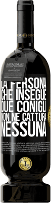 49,95 € Spedizione Gratuita | Vino rosso Edizione Premium MBS® Riserva La persona che insegue due conigli non ne cattura nessuna Etichetta Nera. Etichetta personalizzabile Riserva 12 Mesi Raccogliere 2015 Tempranillo