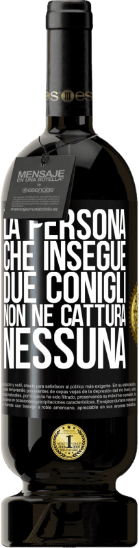 49,95 € Spedizione Gratuita | Vino rosso Edizione Premium MBS® Riserva La persona che insegue due conigli non ne cattura nessuna Etichetta Nera. Etichetta personalizzabile Riserva 12 Mesi Raccogliere 2015 Tempranillo