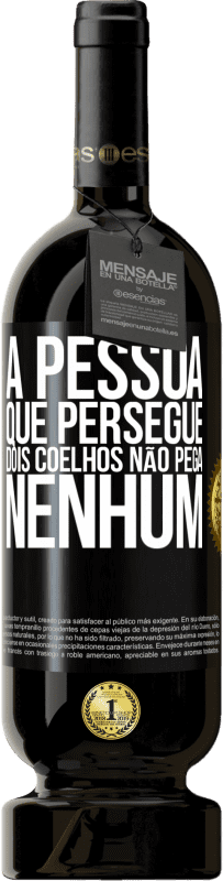 49,95 € Envio grátis | Vinho tinto Edição Premium MBS® Reserva A pessoa que persegue dois coelhos não pega nenhum Etiqueta Preta. Etiqueta personalizável Reserva 12 Meses Colheita 2016 Tempranillo