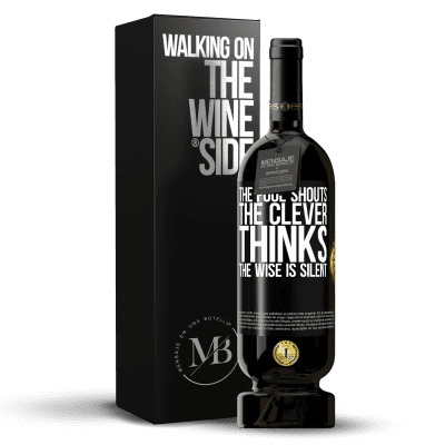 «The fool shouts, the clever thinks, the wise is silent» Premium Edition MBS® Reserve