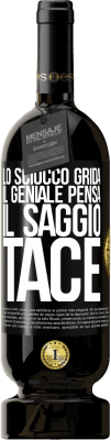 49,95 € Spedizione Gratuita | Vino rosso Edizione Premium MBS® Riserva Lo sciocco grida, il geniale pensa, il saggio tace Etichetta Nera. Etichetta personalizzabile Riserva 12 Mesi Raccogliere 2016 Tempranillo