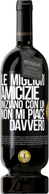 49,95 € Spedizione Gratuita | Vino rosso Edizione Premium MBS® Riserva Le migliori amicizie iniziano con un Non mi piace davvero Etichetta Nera. Etichetta personalizzabile Riserva 12 Mesi Raccogliere 2015 Tempranillo