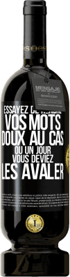 49,95 € Envoi gratuit | Vin rouge Édition Premium MBS® Réserve Essayez de rendre vos mots doux au cas où un jour vous deviez les avaler Étiquette Noire. Étiquette personnalisable Réserve 12 Mois Récolte 2014 Tempranillo