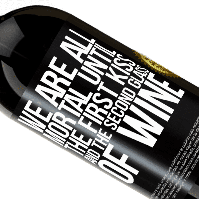39,95 € Free Shipping | Red Wine Premium Edition MBS® Reserva We are all mortal until the first kiss and the second glass of wine Black Label. Customizable label Reserva 12 Months Harvest 2014 Tempranillo