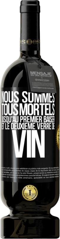49,95 € Envoi gratuit | Vin rouge Édition Premium MBS® Réserve Nous sommes tous mortels jusqu'au premier baiser et le deuxième verre de vin Étiquette Noire. Étiquette personnalisable Réserve 12 Mois Récolte 2014 Tempranillo