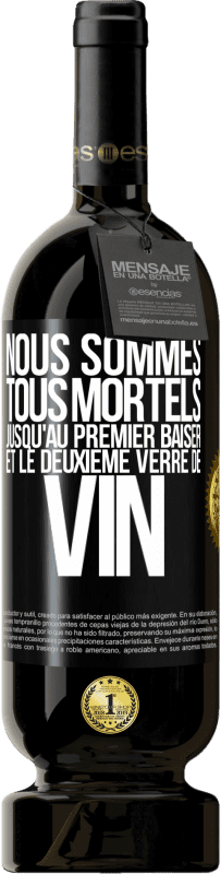 49,95 € Envoi gratuit | Vin rouge Édition Premium MBS® Réserve Nous sommes tous mortels jusqu'au premier baiser et le deuxième verre de vin Étiquette Noire. Étiquette personnalisable Réserve 12 Mois Récolte 2015 Tempranillo