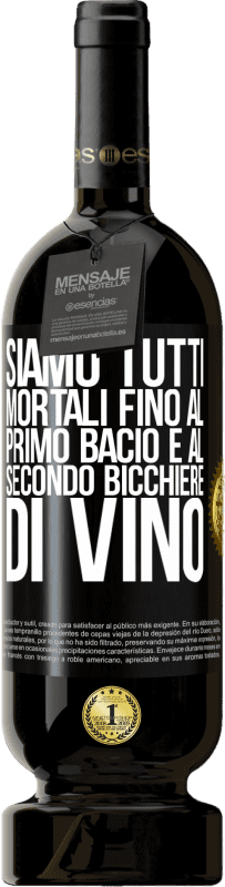 49,95 € Spedizione Gratuita | Vino rosso Edizione Premium MBS® Riserva Siamo tutti mortali fino al primo bacio e al secondo bicchiere di vino Etichetta Nera. Etichetta personalizzabile Riserva 12 Mesi Raccogliere 2015 Tempranillo