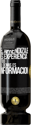 49,95 € Envío gratis | Vino Tinto Edición Premium MBS® Reserva El aprendizaje es experiencia. Todo lo demás es información Etiqueta Negra. Etiqueta personalizable Reserva 12 Meses Cosecha 2014 Tempranillo