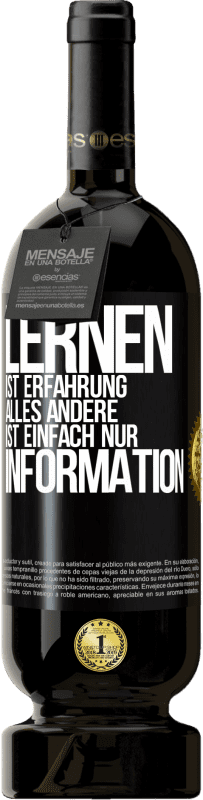 49,95 € Kostenloser Versand | Rotwein Premium Ausgabe MBS® Reserve Lernen ist Erfahrung. Alles andere ist einfach nur Information Schwarzes Etikett. Anpassbares Etikett Reserve 12 Monate Ernte 2015 Tempranillo