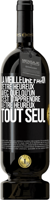 49,95 € Envoi gratuit | Vin rouge Édition Premium MBS® Réserve La meilleure façon d'être heureux avec quelqu'un, c'est d'apprendre à être heureux tout seul Étiquette Noire. Étiquette personnalisable Réserve 12 Mois Récolte 2016 Tempranillo