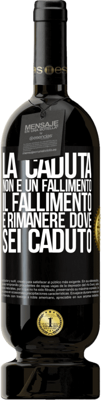 49,95 € Spedizione Gratuita | Vino rosso Edizione Premium MBS® Riserva La caduta non è un fallimento. Il fallimento è rimanere dove sei caduto Etichetta Nera. Etichetta personalizzabile Riserva 12 Mesi Raccogliere 2015 Tempranillo