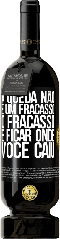 49,95 € Envio grátis | Vinho tinto Edição Premium MBS® Reserva A queda não é um fracasso. O fracasso é ficar onde você caiu Etiqueta Preta. Etiqueta personalizável Reserva 12 Meses Colheita 2015 Tempranillo