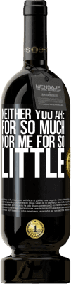 49,95 € 免费送货 | 红酒 高级版 MBS® 预订 你既不是那么多，我也不是那么少 黑标. 可自定义的标签 预订 12 个月 收成 2015 Tempranillo