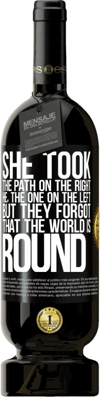 49,95 € 送料無料 | 赤ワイン プレミアム版 MBS® 予約する 彼女は右側の道を歩んだ、彼、左側の道。しかし、彼らは世界が丸いことを忘れていました ブラックラベル. カスタマイズ可能なラベル 予約する 12 月 収穫 2016 Tempranillo