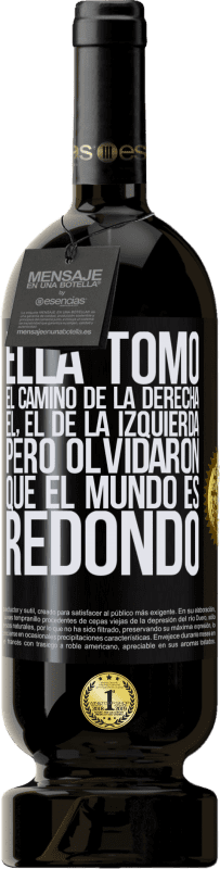 49,95 € Envío gratis | Vino Tinto Edición Premium MBS® Reserva Ella tomó el camino de la derecha, él, el de la izquierda. Pero olvidaron que el mundo es redondo Etiqueta Negra. Etiqueta personalizable Reserva 12 Meses Cosecha 2015 Tempranillo