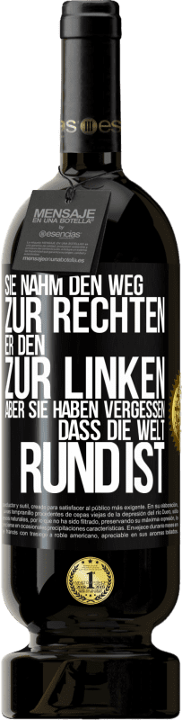 49,95 € Kostenloser Versand | Rotwein Premium Ausgabe MBS® Reserve Sie nahm den Weg zur Rechten, er den zur Linken. Aber sie haben vergessen, dass die Welt rund ist Schwarzes Etikett. Anpassbares Etikett Reserve 12 Monate Ernte 2016 Tempranillo