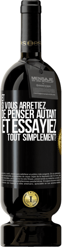 49,95 € Envoi gratuit | Vin rouge Édition Premium MBS® Réserve Et si vous arrêtiez de penser autant et essayiez tout simplement? Étiquette Noire. Étiquette personnalisable Réserve 12 Mois Récolte 2015 Tempranillo