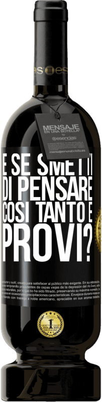 49,95 € Spedizione Gratuita | Vino rosso Edizione Premium MBS® Riserva e se smetti di pensare così tanto e provi? Etichetta Nera. Etichetta personalizzabile Riserva 12 Mesi Raccogliere 2015 Tempranillo