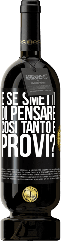 49,95 € Spedizione Gratuita | Vino rosso Edizione Premium MBS® Riserva e se smetti di pensare così tanto e provi? Etichetta Nera. Etichetta personalizzabile Riserva 12 Mesi Raccogliere 2016 Tempranillo