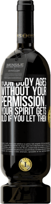 49,95 € Free Shipping | Red Wine Premium Edition MBS® Reserve Your body ages without your permission ... your spirit gets old if you let them Black Label. Customizable label Reserve 12 Months Harvest 2014 Tempranillo