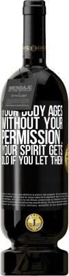 49,95 € Free Shipping | Red Wine Premium Edition MBS® Reserve Your body ages without your permission ... your spirit gets old if you let them Black Label. Customizable label Reserve 12 Months Harvest 2016 Tempranillo