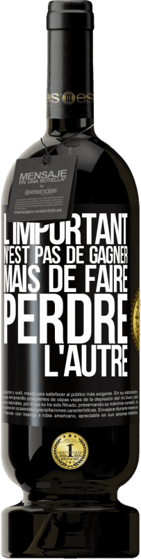 49,95 € Envoi gratuit | Vin rouge Édition Premium MBS® Réserve L'important n'est pas de gagner mais de faire perdre l'autre Étiquette Noire. Étiquette personnalisable Réserve 12 Mois Récolte 2015 Tempranillo