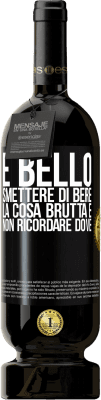 49,95 € Spedizione Gratuita | Vino rosso Edizione Premium MBS® Riserva È bello smettere di bere, la cosa brutta è non ricordare dove Etichetta Nera. Etichetta personalizzabile Riserva 12 Mesi Raccogliere 2014 Tempranillo